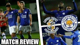 LUTON 0-4 LEICESTER CITY MATCH REVIEW! JAMES JUSTIN SCORES ON DEBUT