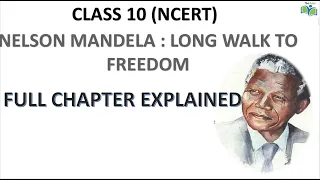 NELSON MANDELA-LONG WALK TO FREEDOM II FULL EXPLANATION II CLASS 10 ENGLISH NCERT IIFIRSTFLIGHT II