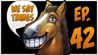 We Say Things 42 - with special guest Gorgc