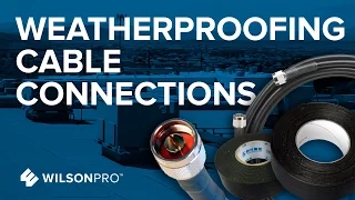 Weatherproofing Cable Connections   WilsonPro