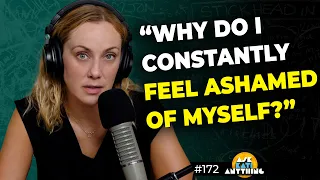"Why Do I Constantly Feel Ashamed of Myself?" | AKA 172