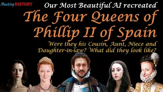 The Four Wives of Phillip II of Spain: Part 1:His Cousin and Aunt Mary