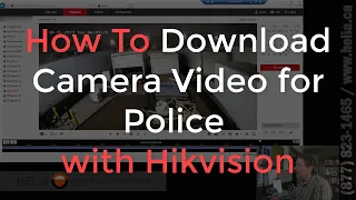 How To Download Camera Video for Police - Hikvision