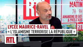 Démission du proviseur du lycée Maurice-Ravel : "Aujourd'hui, l'islamisme terrorise la République"