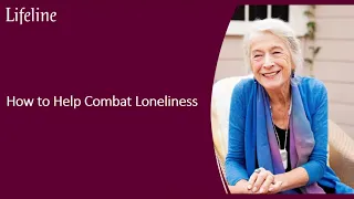 How to combat feelings of loneliness in older adults