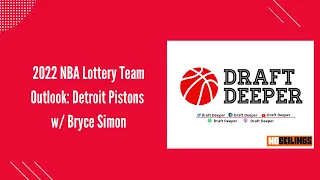 2022 NBA Lottery Team Outlook: Detroit Pistons w/ Bryce Simon