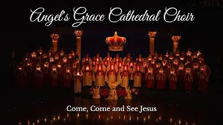 Angel's Grace Cathedral Choir - Come, Come and See Jesus