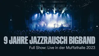 9 Jahre Jazzrausch Bigband • Live at Muffathalle Munich, April 2023 (Full Show, 4K)