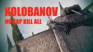 WOT - Kolobanov No Cap Kill All | #WorldofTanks