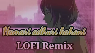 hamari adhuri kahani lofi remix | full song lofi (slowed+reverb)