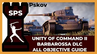 Pskov  - Barbarossa DLC Unity of Command II - All Objectives Complete -Guide