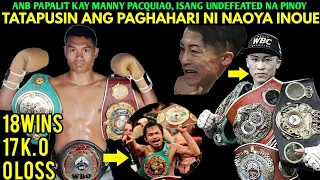 BREAKING: Pinoy Bagong Undefeated Prospect Papalitan si Manny Pacquiao at Handang Harapin si Naoya!