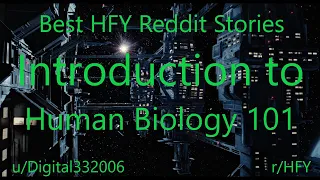 Best HFY Reddit Stories: Introduction to Human Biology 101 (r/HFY)
