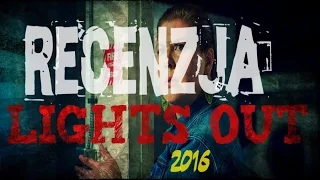 #4 Recenzja - Lights Out/Kiedy Gasną Światła (2016)