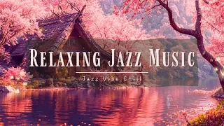 🌻Relaxing Jazz Music: Enjoying The Soothing Melodies | Relaxing Jazz Music To Relax & Study