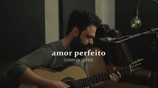 Amor Perfeito - Roberto Carlos (Stefano Mota)