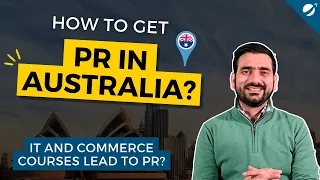 How to get Australian PR in 2022? | Can IT and Commerce Courses leads to PR?