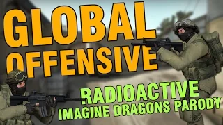 CS:GO PARODY - "Global Offensive" - Imagine Dragons Radioactive