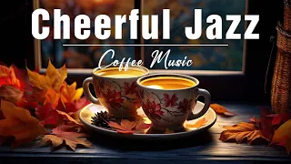 Cheerful Jazz 🎶☕ Put You in a Good Mood with Sweet Jazz and Gentle Bossa Nova Piano Music