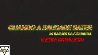 Quando A Saudade Bater - Os Barões da Pisadinha - Felipe Letras | (LETRA COMPLETA )