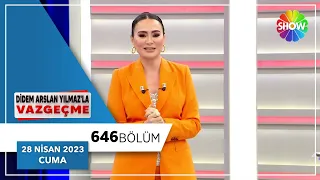 Didem Arslan Yılmaz'la Vazgeçme 646. Bölüm | 28 Nisan 2023