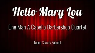 Hello Mary Lou | One Man A Capella Barbershop Quartet