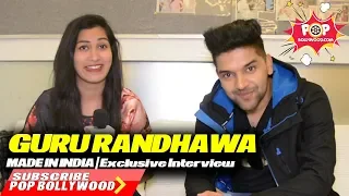 GURU RANDHAWA | Exclusive Interview | Made In India