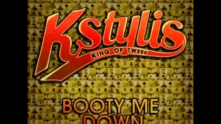 Kstylis - Booty Me Down (Official Audio)