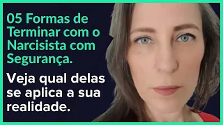 05 Formas de Terminar com o Narcisista com Segurança - Veja qual delas se aplica a sua realidade