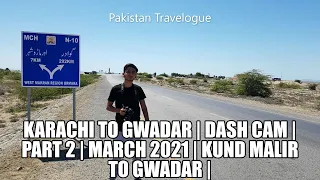 Karachi to Gwadar By Road | Dash Cam | Part 2 | March 2021 | Kund Malir to Gwadar via Buzi Pass |