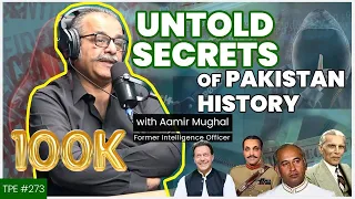 The Secret Untold History of Pakistan - Aamir Mughal - Former Intelligence Officer - #TPE 273