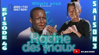 LA RACINE DES MAUX SAISON 3 PART 46. WILMIX PROD FEYTON 2022