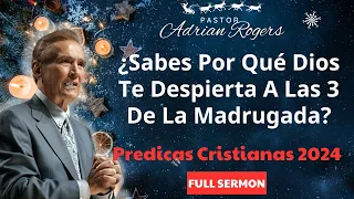 ¿Sabes Por Qué Dios Te Despierta A Las 3 De La Madrugada - Adrian Rogers Predicas