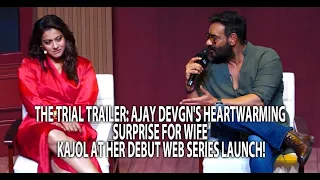 The Trial Trailer:Ajay Devgn's Heartwarming Surprise for Kajol at Her Debut Web Series Launch!@SDKch