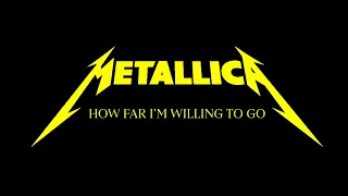 Metallica: How Far I'm Willing To Go (72 Seasons Fanmade B-Side)