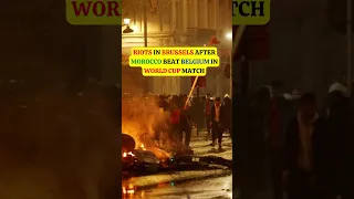 Riots in Brussels after Morocco beat Belgium in World Cup match