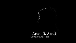 Arsen ft. Anait Cover-Ака Ака