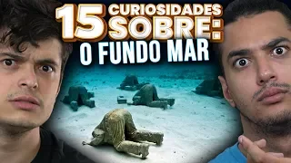 15 CURIOSIDADES SOBRE O FUNDO DO MAR !!