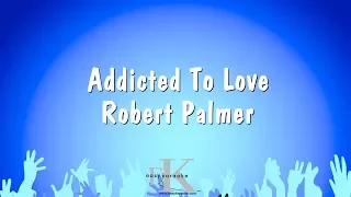 Addicted To Love - Robert Palmer (Karaoke Version)