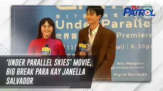 ‘Under Parallel Skies’ movie, big break para kay Janella Salvador | TV Patrol