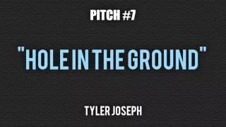 Hole In The Ground - Tyler Joseph (Pitched)