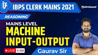 IBPS Clerk Mains 2021 | Reasoning | Mains Level Machine Input Output | Gaurav Sir