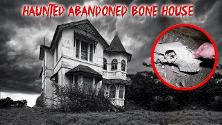 THE HAUNTED ABANDONED BONE HOUSE! BONES FOUND EVERYWHERE