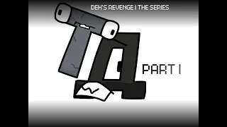 Deh's revenge: Part 1