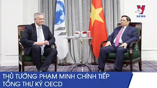 Thủ Tướng Phạm Minh Chính Tiếp Tổng Thư Ký OECD - VNEWS