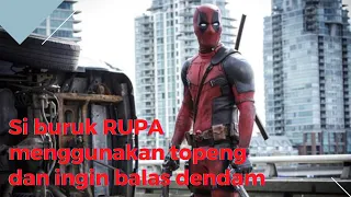 PRIA KONYOL YANG INGIN BALAS DENDAM...|| ALUR FILM DEADPOOL 2016