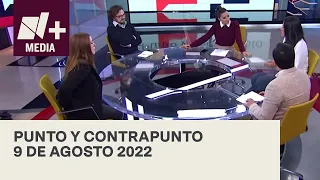 Punto y Contrapunto - Programa Completo: 9 de agosto 2022