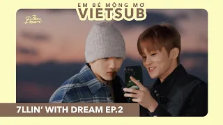 [VIETSUB] Feel the chemistry | 7llin’ with DREAM | EP. 2