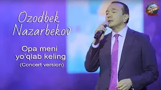 Ozodbek Nazarbekov - Opa meni yo’qlab keling (Concert version) 2020