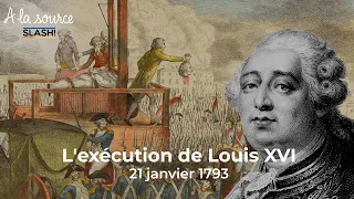 Le bourreau Sanson raconte l'exécution de Louis XVI le 21 janvier 1793